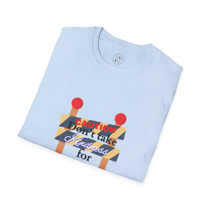 Don't t Take Kindness for Weakness  Softstyle T-Shirt